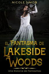 Icon image El Fantasma de Lakeside Woods: Una Historia de Fantasmas