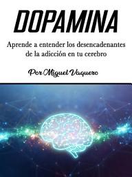 Icon image Dopamina: Aprende a entender los desencadenantes de la adicción en tu cerebro