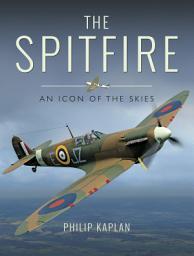 Icon image The Spitfire: An Icon of the Skies