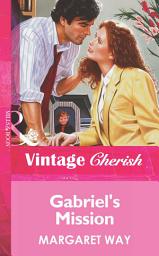 Icon image Gabriel's Mission (Mills & Boon Vintage Cherish)