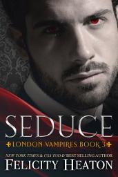 Icon image Seduce: A Steamy Vampire Paranormal Romance