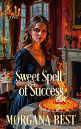 Icon image Sweet Spell of Success: Paranormal Cozy Mystery