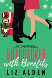 Icon image Nutcracker with Benefits: A Spicy Christmas Novella