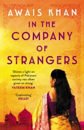 Icon image In The Company of Strangers: An engrossing, thought-provoking and emotional love story