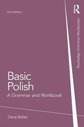 Icon image Basic Polish: A Grammar and Workbook, Edition 2