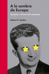 Icon image A la sombra de Europa: Rumanía y el futuro del continente