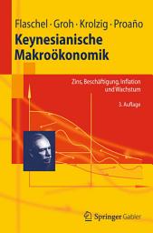 Icon image Keynesianische Makroökonomik: Zins, Beschäftigung, Inflation und Wachstum, Ausgabe 3