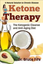 Icon image Ketone Therapy: The Ketogenic Cleanse and Anti-Aging Diet