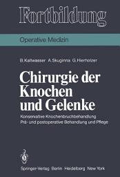 Icon image Chirurgie der Knochen und Gelenke: Konservative Knochenbruchbehandlung Prä- und postoperative Behandlung und Pflege