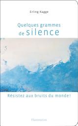 Icon image Quelques grammes de silence: Résistez aux bruits du monde !