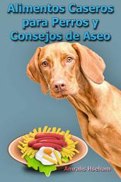 Icon image Alimentos Caseros para Perros y Consejos de Aseo