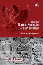 Icon image Meneroka Garuda Pancasila dari Kisah Garudeya: Sebuah Kajian Budaya Visual