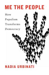 Icon image Me the People: How Populism Transforms Democracy