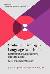 Icon image Syntactic Priming in Language Acquisition: Representations, mechanisms and applications