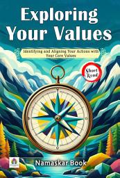 Icon image Exploring Your Values: Identifying and Aligning Your Actions with Your Core Values