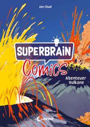 Icon image Superbrain-Comics - Abenteuer Vulkane: Alles über brodelnde Lava und heiße Quellen - Entdecke die Geheimnisse unter der Erde - Die coolsten Sachbücher der Welt