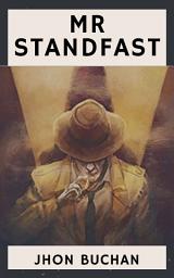 Icon image Mr. Standfast: Popular Books by John Buchan : All times Bestseller Demanding Books