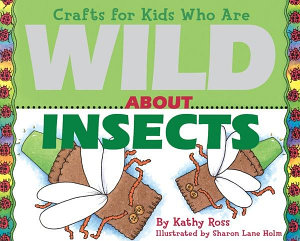 Icon image Crafts for Kids Who Are Wild About Insects