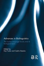 Icon image Advances in Biolinguistics: The Human Language Faculty and Its Biological Basis