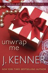 Icon image Unwrap Me: A Stark Ever After Novella