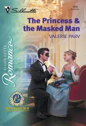 Icon image The Princess and The Masked Man (Mills & Boon Silhouette)