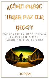 Icon image ¿Cómo puedo tener paz con Dios?: Encuentre La respuesta a la pregunta más importante de su vida