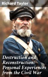 Icon image Destruction and Reconstruction: Personal Experiences from the Civil War: Civil War Memories Series