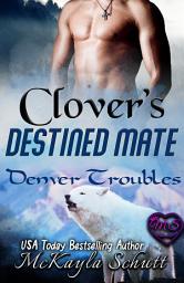 Icon image Clover's Destined Mate: Paranormal Romance: Wolf Shifter Romance: Bad Dad Romance