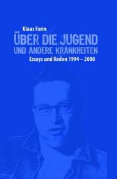 Icon image Über die Jugend und andere Krankheiten: Essays und Reden 1994-2008