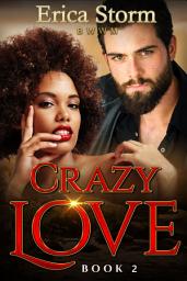 Icon image Crazy Love (A BWWM Interracial Billionaire Erotica Romance) Book 2: bwwm billionaire erotica Interracial romance