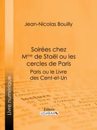 Icon image Soirées chez Mme de Stael ou les Cercles de Paris: Paris ou le Livre des cent-et-un