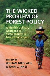 Icon image The Wicked Problem of Forest Policy: A Multidisciplinary Approach to Sustainability in Forest Landscapes