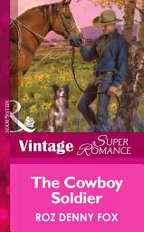 Icon image The Cowboy Soldier (Home on the Ranch, Book 44) (Mills & Boon Vintage Superromance)