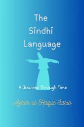 Icon image The Sindhi Language: A Journey Through Time