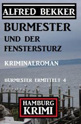 Icon image Burmester und der Fenstersturz: Hamburg Krimi: Burmester ermittelt 4