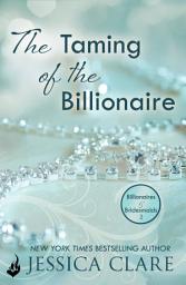 Icon image The Taming Of The Billionaire: Billionaires And Bridesmaids 2