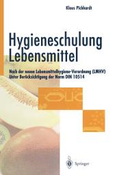 Icon image Hygieneschulung Lebensmittel: Nach der neuen Lebensmittelhygiene-Verordnung (LMHV) Unter Berücksichtigung der Norm DIN 10514