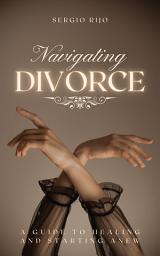 Icon image Navigating Divorce: A Guide to Healing and Starting Anew