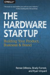 Icon image The Hardware Startup: Building Your Product, Business, and Brand