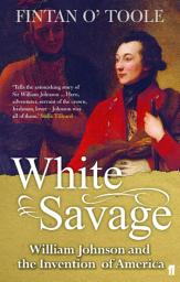 Icon image White Savage: William Johnson and the Invention of America