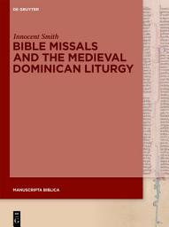 Icon image Bible Missals and the Medieval Dominican Liturgy