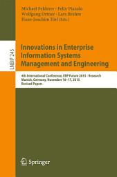 Icon image Innovations in Enterprise Information Systems Management and Engineering: 4th International Conference, ERP Future 2015 - Research, Munich, Germany, November 16-17, 2015, Revised Papers