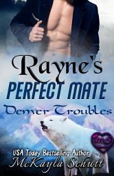 Icon image Rayne's Perfect Mate: Paranormal Romance: Wolf Shifter Romance: Bad Dad Romance