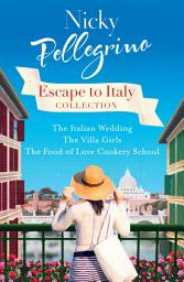 Icon image Escape to Italy Collection: The Italian Wedding, The Villa Girls and The Food of Love Cookery School