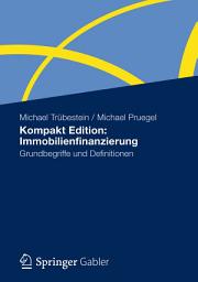 Icon image Kompakt Edition: Immobilienfinanzierung: Grundbegriffe und Definitionen