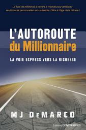 Icon image L'autoroute du millionnaire - La voie express vers la richesse