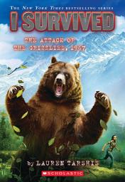 Icon image I Survived the Attack of the Grizzlies, 1967 (I Survived #17)