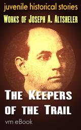 Icon image The Keepers of the Trail: juvenile historical stories