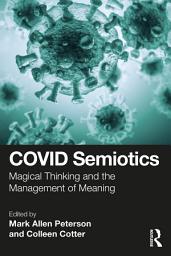 Icon image COVID Semiotics: Magical Thinking and the Management of Meaning