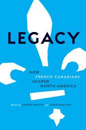 Icon image Legacy: How French Canadians Shaped North America